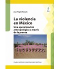 LA VIOLENCIA EN MEXICO : UNA APROXIMACION ANTROPOLOGICA A TRAVES DE LA