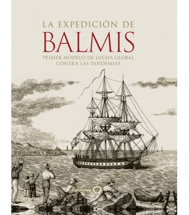 LA EXPEDICION DE BALMIS PRIMER MODELO DE LUCHA GLOBAL CONTRA LAS PAN