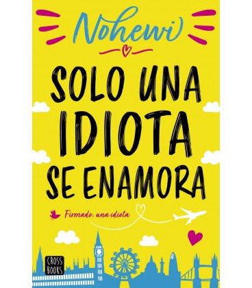 SOLO UNA IDIOTA SE ENAMORA