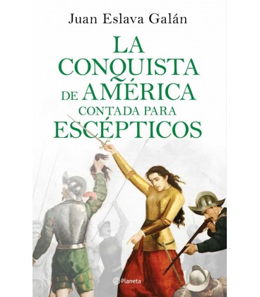 CONQUISTA DE AMERICA CONTADA PARA ESCEPTICOS