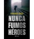 NUNCA FUIMOS HEROES