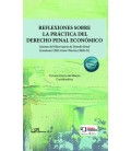 REFLEXIONES SOBRE LA PRACTICA DEL DERECHO PENAL ECONOMICO