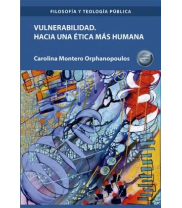 VULNERABILIDAD. HACIA UNA TICA MAS HUMANA