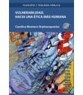 VULNERABILIDAD. HACIA UNA TICA MAS HUMANA