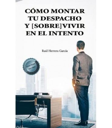 COMO MONTAR TU DESPACHO Y (SOBRE)VIVIR EN EL INTENTO