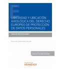 UBICUIDAD Y UBICACION AXIOLOGICA DEL DERECHO EUROPEO DE PROTECCION DE