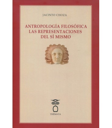 ANTROPOLOGIA FILOSOFICA LAS REPRESENTACIONES DEL SI MISMO