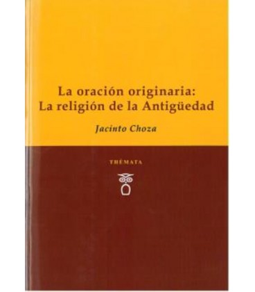 ORACION ORIGINARIA LA RELIGION DE LA ANTIGUEDAD