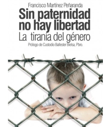SIN PATERNIDAD NO HAY LIBERTAD LA TIRANIA DEL GENERO