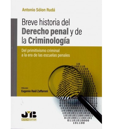 BREVE HISTORIA DEL DERECHO PENAL Y DE LA CRIMINOLOGIA