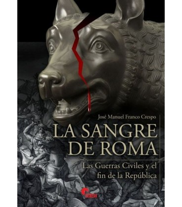 SANGRE DE ROMA LAS GUERRAS CIVILES Y EL FIN DE LA REPUBLICA