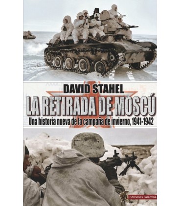 RETIRARDA DE MOSCU. UNA HISTORIA NUEVA DE LA CAMPAÑA DE INVIERNO 1941