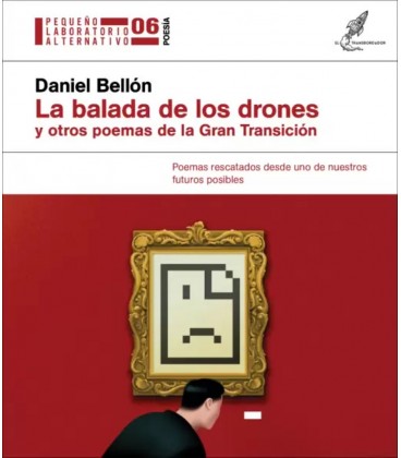 BALADA DE LOS DRONES Y OTROS POEMAS DE LA GRAN TRANSICION