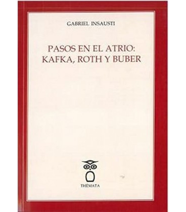 PASOS EN EL ATRIO KAFKA ROTH Y BUBER