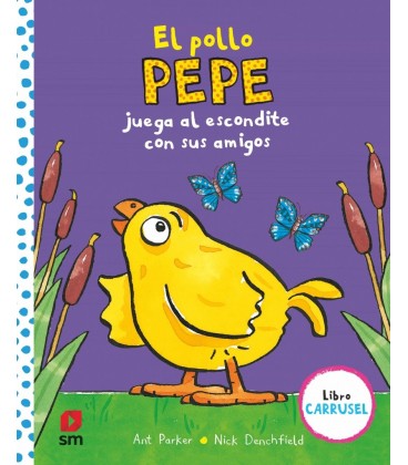 POLLO PEPE JUEGA AL ESCONDITE CON SUS AMIGOS (LIBRO CARRUSEL)