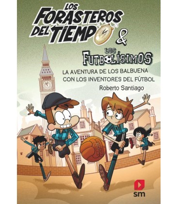 FDT 09LA AVENTURA DE LOS BALBUENA CON LOS INVENTORES DEL FUTBOL