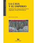 LA CASA Y EL IMPERIO. GLOBALIZACION Y HEGEMONIA LOCAL DE LA OLIGARQUIA