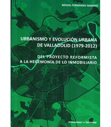 URBANISMO Y EVOLUCION URBANA DE VALLADOLID (1979-2012). DEL PROYECTO R