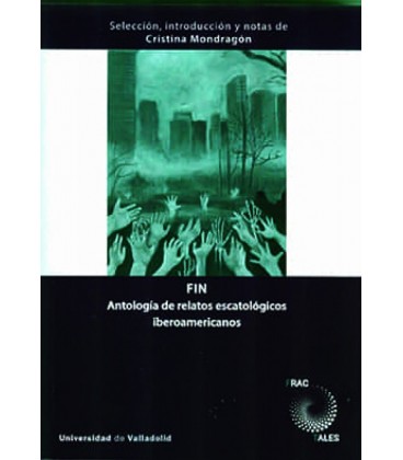 FIN ANTOLOGIA DE RELATOS ESCATOLOGICOS IBEROAMERICANOS
