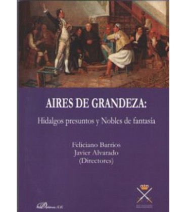 AIRES DE GRANDEZA HIDALGOS PRESUNTOS Y NOBLES DE FANTASIA