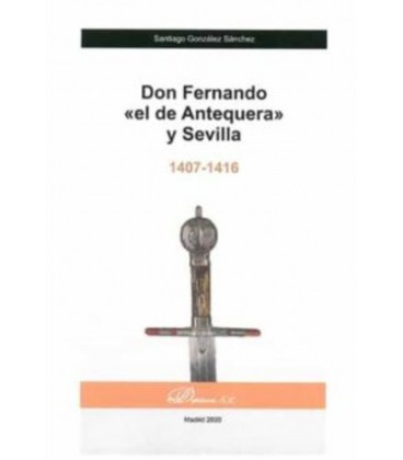 DON FERNANDO EL DE ANTEQUERA Y SEVILLA 1407-1416