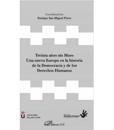 TREINTA AÑOS SIN MURO UNA NUEVA EUROPA EN LA HISTORIA DE LA DEMOCRACIA