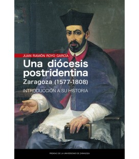 UNA DIOCESIS POSTRIDENTINA: ZARAGOZA 1577-1808