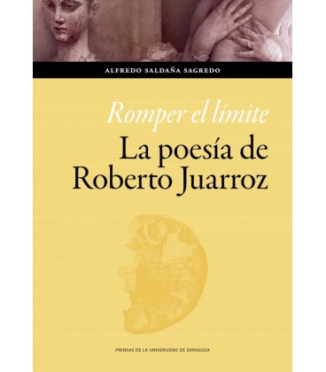 ROMPER EL LIMITE LA POESIA DE ROBERTO JUARROZ