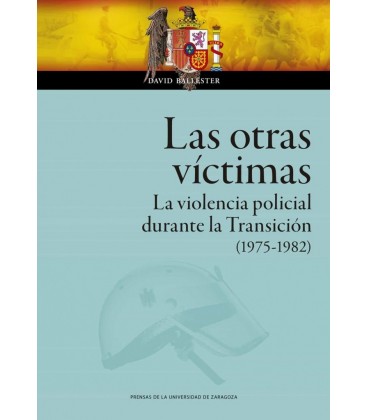 LAS OTRAS VICTIMAS LA VIOLENCIA POLICIAL DURANTE LA TRANSICION