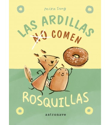LAS ARDILLAS (NO) COMEN ROSQUILLAS