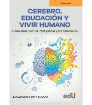 CEREBRO EDUCACION Y VIVIR HUMANO COMO POTENCIAR LA INTELIGENCIA Y LAS