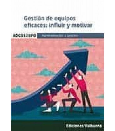 GESTION DE EQUIPOS EFICACES: INFLUIR Y MOTIVAR