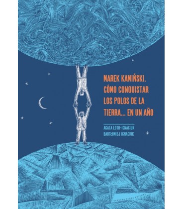 MAREK KAMINSKI COMO CONQUISTAR LOS POLOS DE LA TIERRA... EN UN AÑO